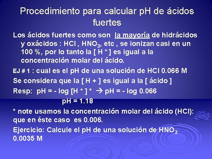 Procedimiento para calcular p. H de ácidos fuertes Los ácidos fuertes como son la