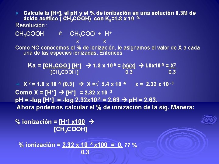 Ø Calcule la [H+], el p. H y el % de ionización en una