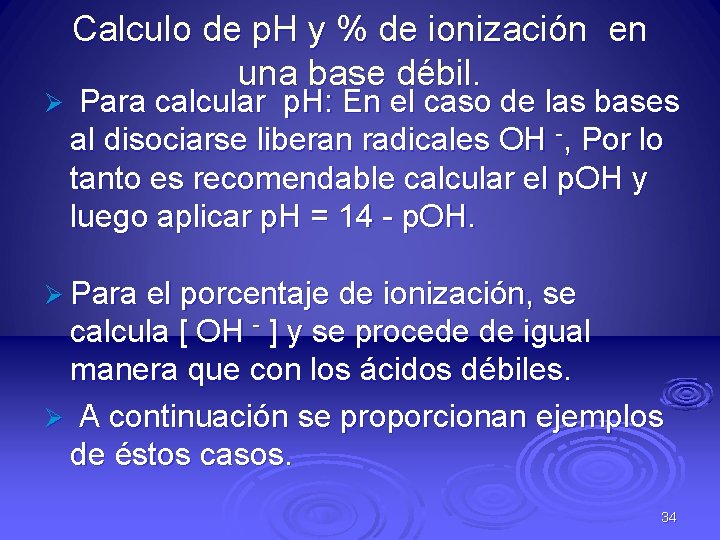 Calculo de p. H y % de ionización en una base débil. Ø Para