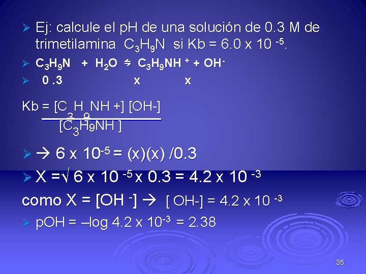 Ø Ej: calcule el p. H de una solución de 0. 3 M de