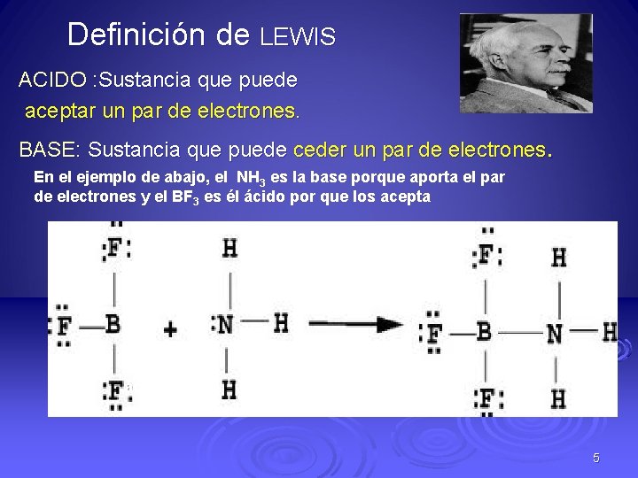  Definición de LEWIS ACIDO : Sustancia que puede aceptar un par de electrones.