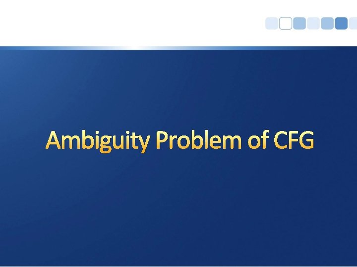 Ambiguity Problem of CFG 