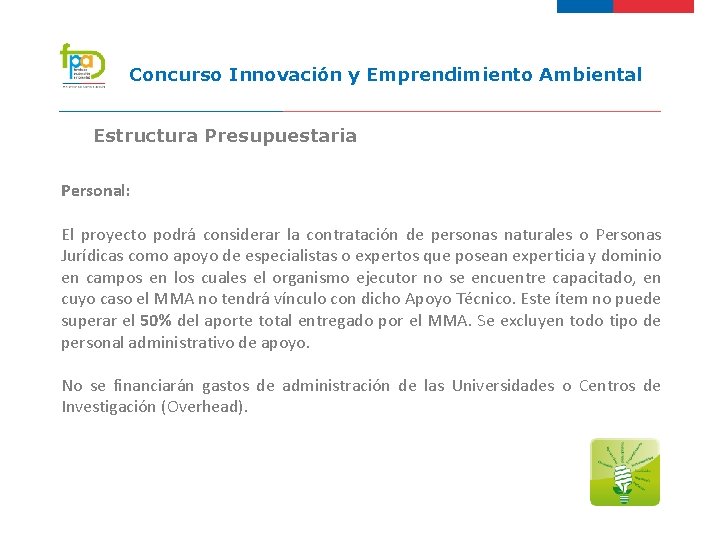 Concurso Innovación y Emprendimiento Ambiental Estructura Presupuestaria Personal: El proyecto podrá considerar la contratación