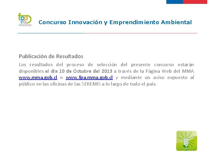 Concurso Innovación y Emprendimiento Ambiental Publicación de Resultados Los resultados del proceso de selección