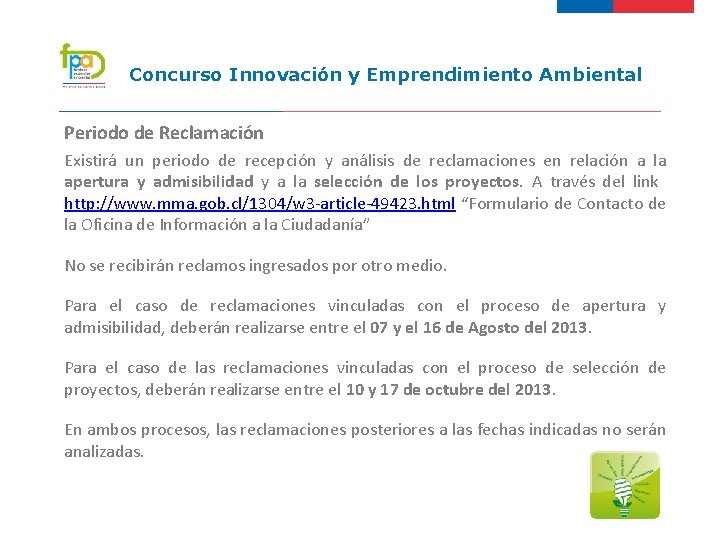 Concurso Innovación y Emprendimiento Ambiental Periodo de Reclamación Existirá un periodo de recepción y