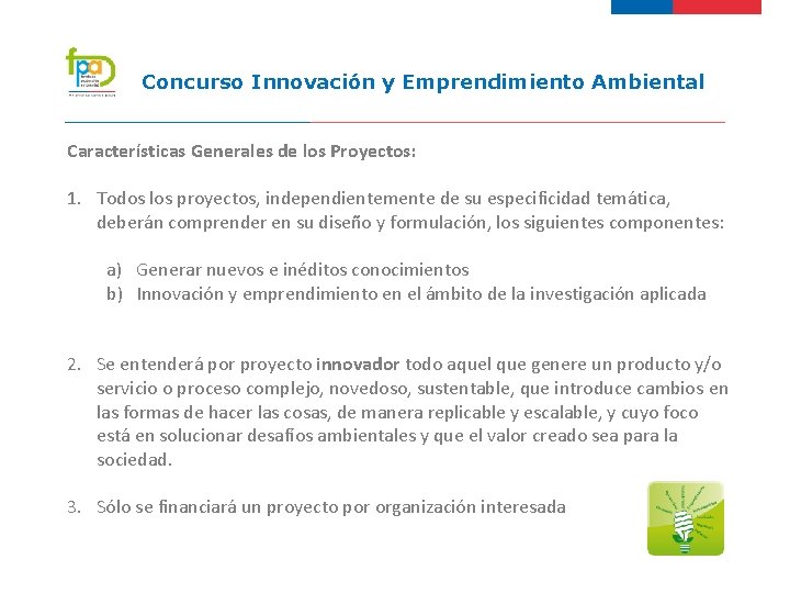 Concurso Innovación y Emprendimiento Ambiental Características Generales de los Proyectos: 1. Todos los proyectos,