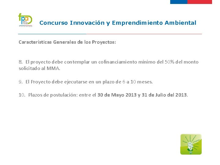 Concurso Innovación y Emprendimiento Ambiental Características Generales de los Proyectos: 8. El proyecto debe