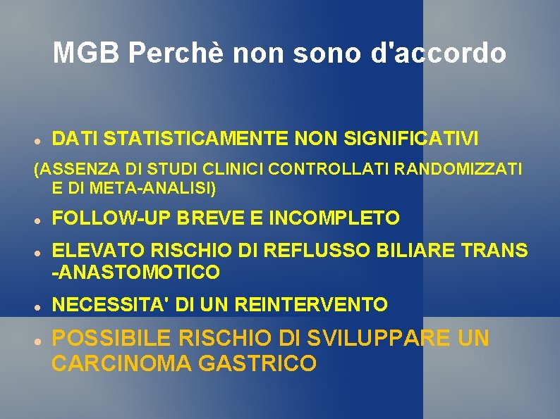 MGB Perchè non sono d'accordo DATI STATISTICAMENTE NON SIGNIFICATIVI (ASSENZA DI STUDI CLINICI CONTROLLATI