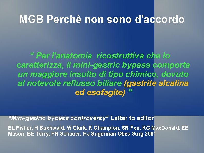 MGB Perchè non sono d'accordo “ Per l'anatomia ricostruttiva che lo caratterizza, il mini-gastric