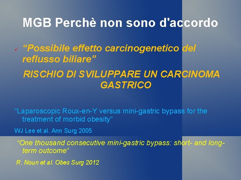 MGB Perchè non sono d'accordo “Possibile effetto carcinogenetico del reflusso biliare” RISCHIO DI SVILUPPARE