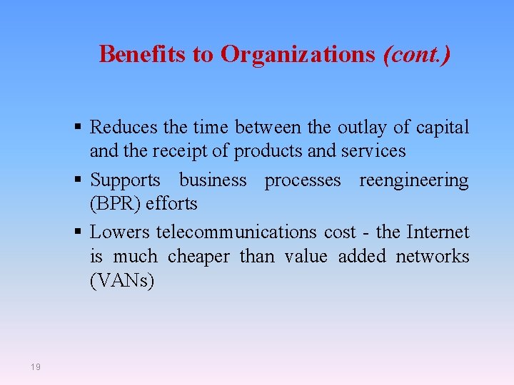 Benefits to Organizations (cont. ) § Reduces the time between the outlay of capital