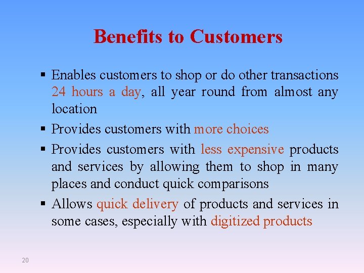 Benefits to Customers § Enables customers to shop or do other transactions 24 hours