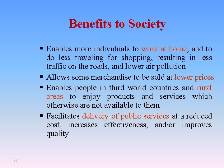 Benefits to Society § Enables more individuals to work at home, and to do