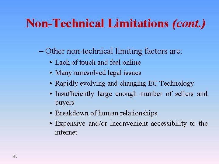 Non-Technical Limitations (cont. ) – Other non-technical limiting factors are: • • Lack of