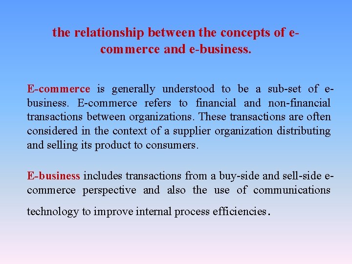 the relationship between the concepts of ecommerce and e-business. E-commerce is generally understood to