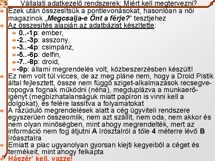 Vállalati adatkezelő rendszerek: Miért kell megtervezni? Ezek után összesítsük a pontlevonásokat, hasonlóan a női