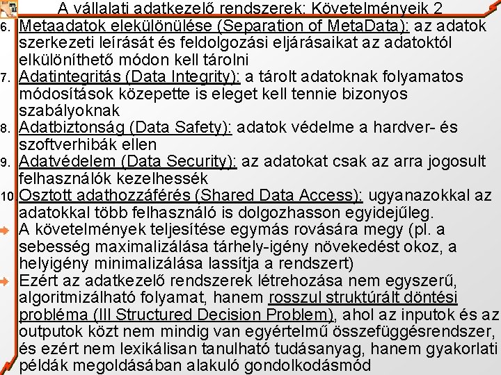 A vállalati adatkezelő rendszerek: Követelményeik 2 6. Metaadatok elekülönülése (Separation of Meta. Data): az