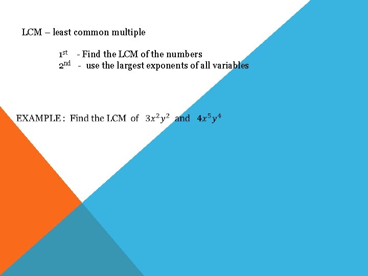 LCM – least common multiple 1 st - Find the LCM of the numbers