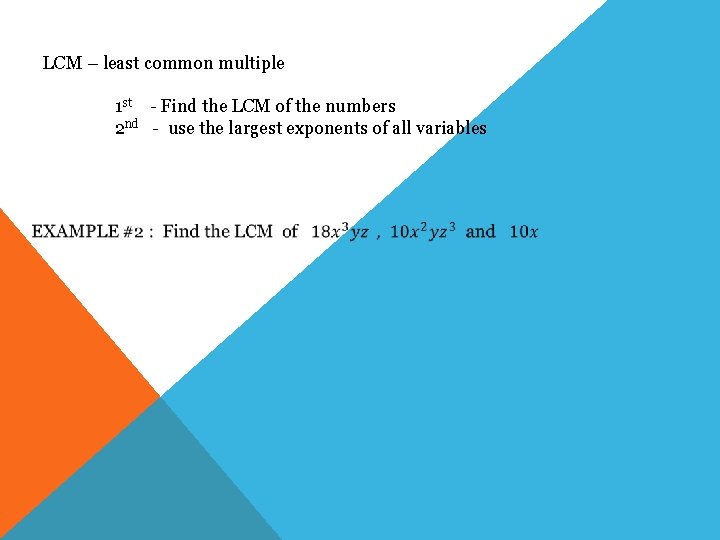 LCM – least common multiple 1 st - Find the LCM of the numbers