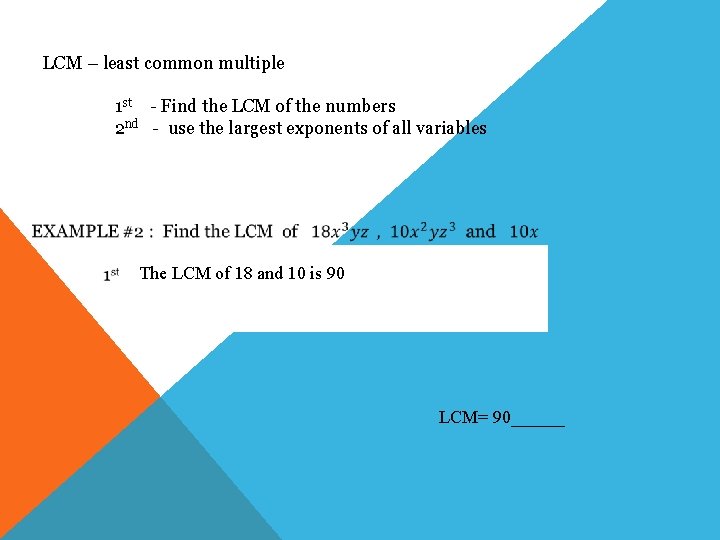 LCM – least common multiple 1 st - Find the LCM of the numbers