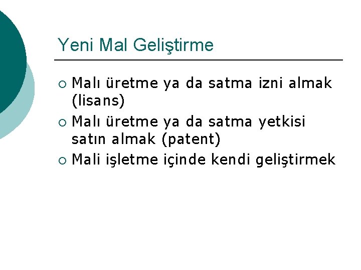 Yeni Mal Geliştirme Malı üretme ya da satma izni almak (lisans) ¡ Malı üretme