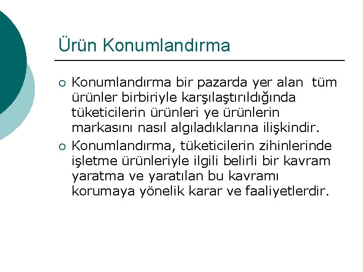 Ürün Konumlandırma ¡ ¡ Konumlandırma bir pazarda yer alan tüm ürünler birbiriyle karşılaştırıldığında tüketicilerin