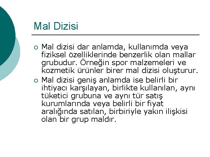 Mal Dizisi ¡ ¡ Mal dizisi dar anlamda, kullanımda veya fiziksel özelliklerinde benzerlik olan