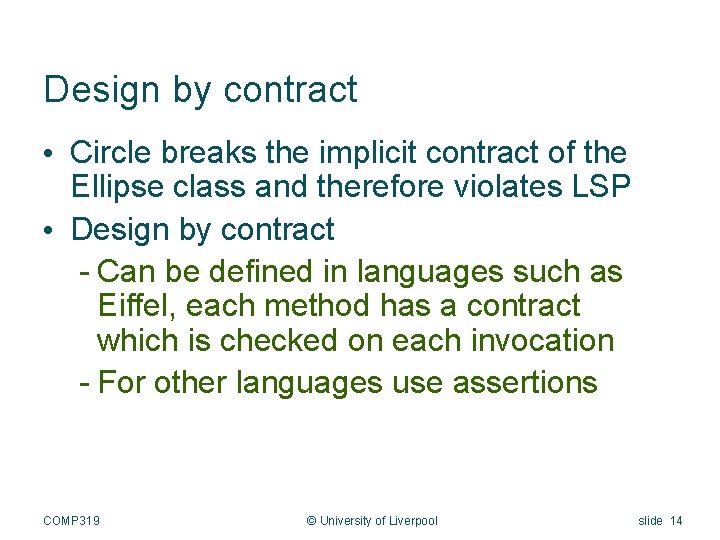 Design by contract • Circle breaks the implicit contract of the Ellipse class and