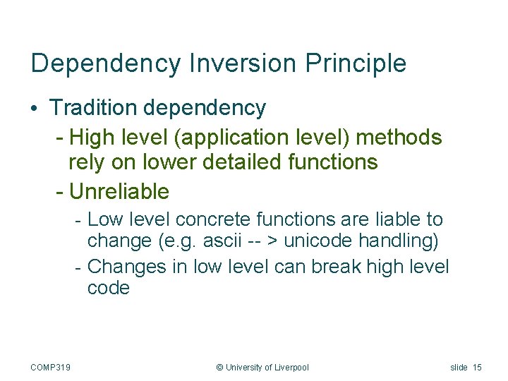 Dependency Inversion Principle • Tradition dependency - High level (application level) methods rely on