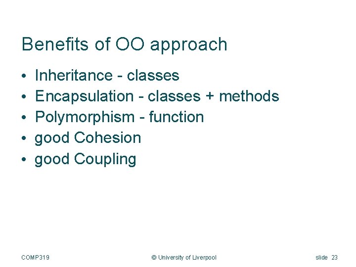 Benefits of OO approach • • • Inheritance - classes Encapsulation - classes +