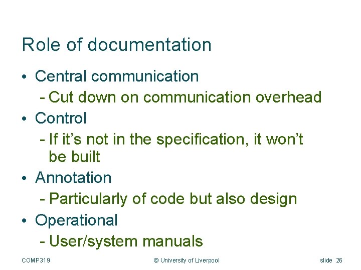 Role of documentation • Central communication - Cut down on communication overhead • Control