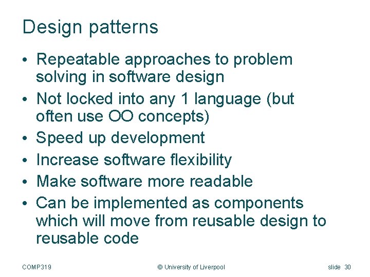 Design patterns • Repeatable approaches to problem solving in software design • Not locked