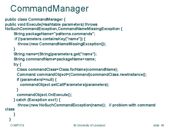 Command. Manager public class Command. Manager { public void Execute(Hashtable parameters) throws No. Such.