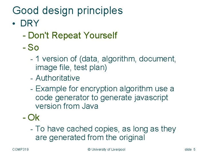 Good design principles • DRY - Don't Repeat Yourself - So - 1 version