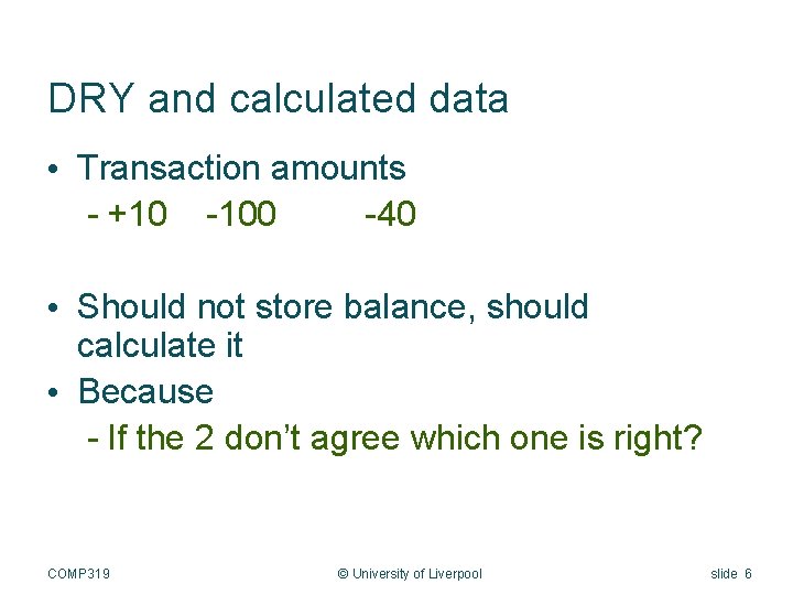 DRY and calculated data • Transaction amounts - +10 -100 -40 • Should not