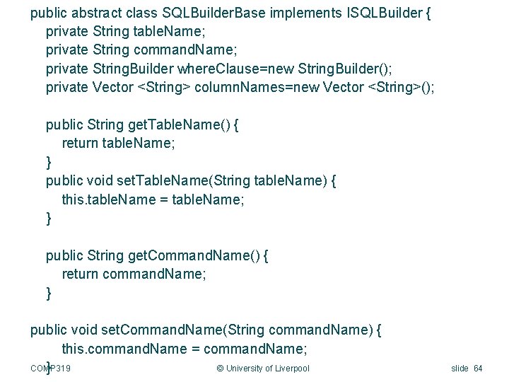 public abstract class SQLBuilder. Base implements ISQLBuilder { private String table. Name; private String