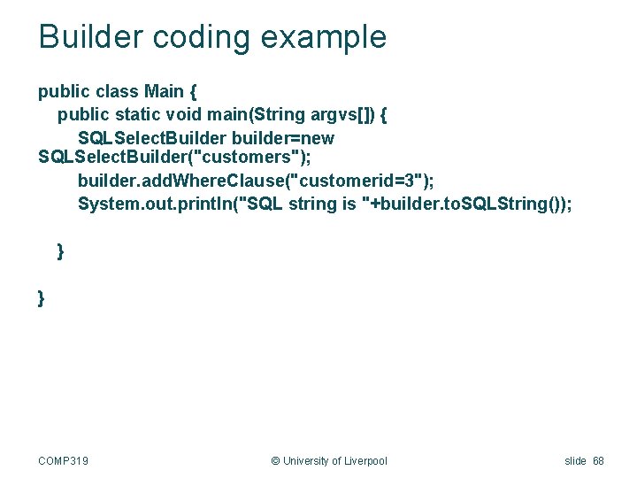 Builder coding example public class Main { public static void main(String argvs[]) { SQLSelect.