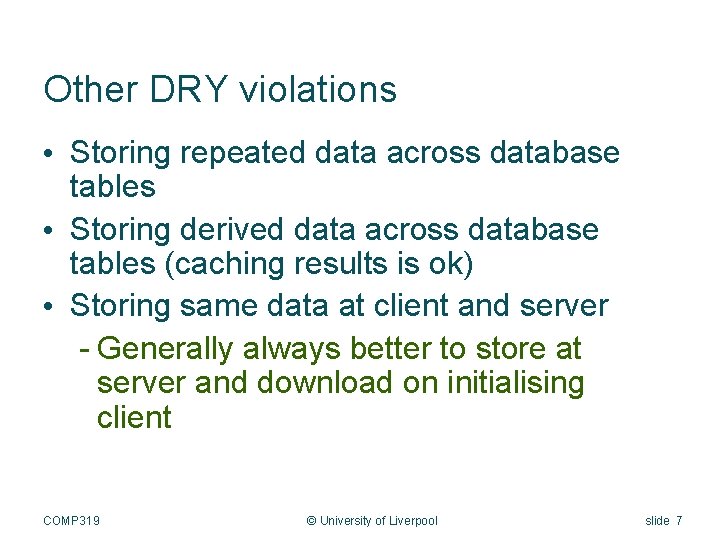 Other DRY violations • Storing repeated data across database tables • Storing derived data