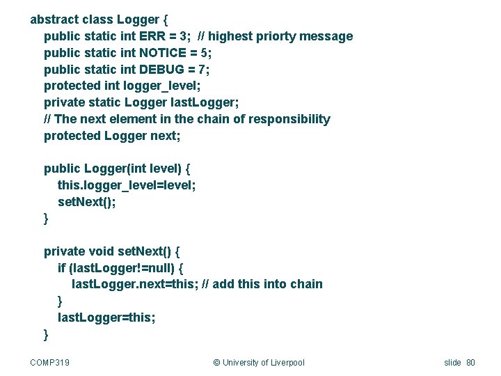 abstract class Logger { public static int ERR = 3; // highest priorty message