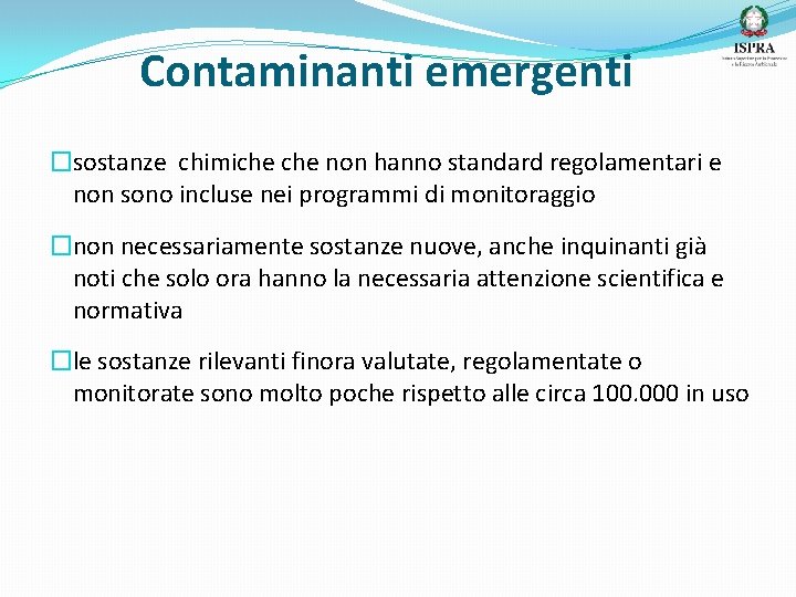 Contaminanti emergenti �sostanze chimiche non hanno standard regolamentari e non sono incluse nei programmi