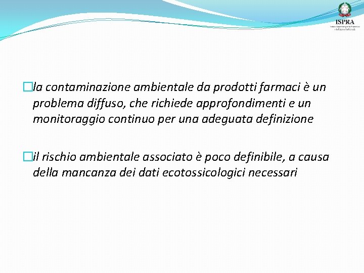 �la contaminazione ambientale da prodotti farmaci è un problema diffuso, che richiede approfondimenti e