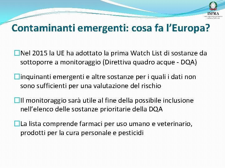 Contaminanti emergenti: cosa fa l’Europa? �Nel 2015 la UE ha adottato la prima Watch