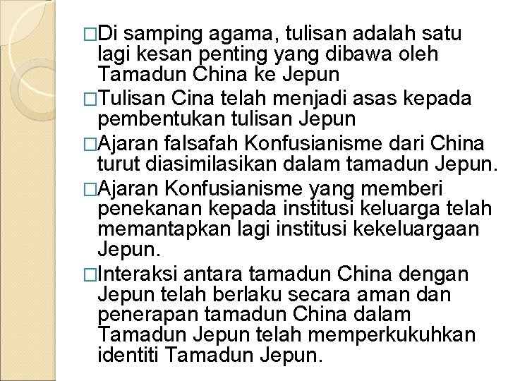 �Di samping agama, tulisan adalah satu lagi kesan penting yang dibawa oleh Tamadun China