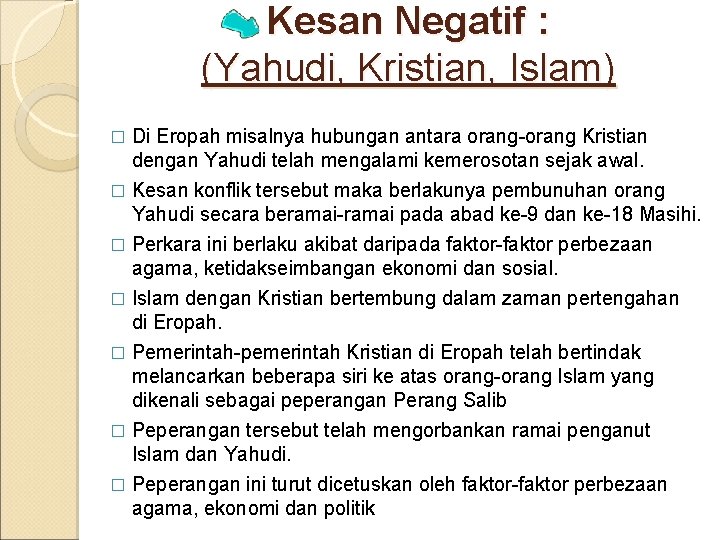Kesan Negatif : (Yahudi, Kristian, Islam) � Di Eropah misalnya hubungan antara orang-orang Kristian