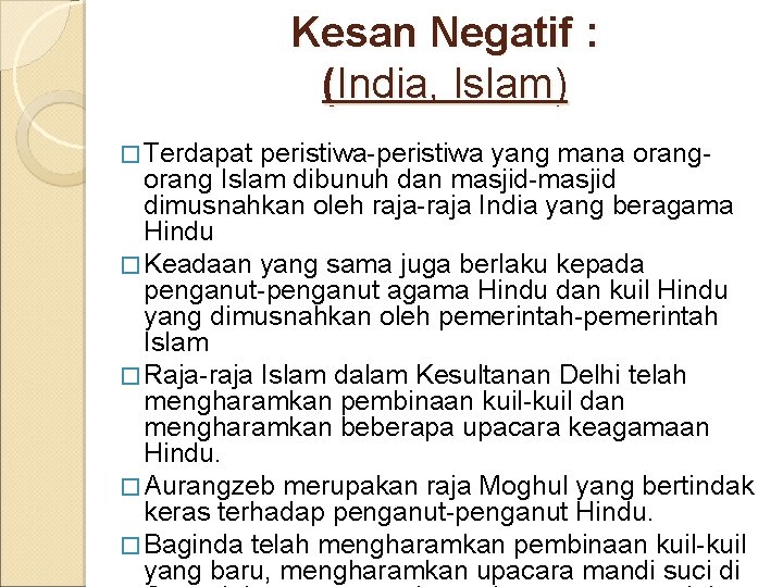 Kesan Negatif : (India, Islam) � Terdapat peristiwa-peristiwa yang mana orang- orang Islam dibunuh
