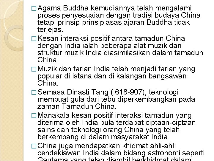 � Agama Buddha kemudiannya telah mengalami proses penyesuaian dengan tradisi budaya China tetapi prinsip-prinsip