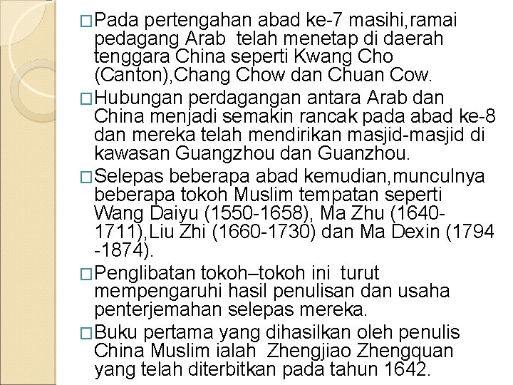 �Pada pertengahan abad ke-7 masihi, ramai pedagang Arab telah menetap di daerah tenggara China