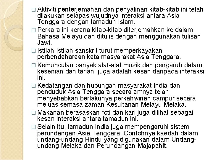 � Aktiviti penterjemahan dan penyalinan kitab-kitab ini telah dilakukan selapas wujudnya interaksi antara Asia