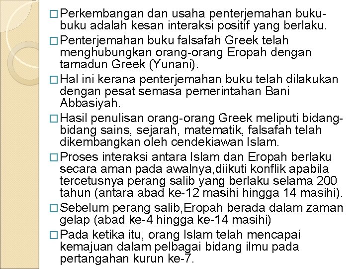 � Perkembangan dan usaha penterjemahan buku- buku adalah kesan interaksi positif yang berlaku. �