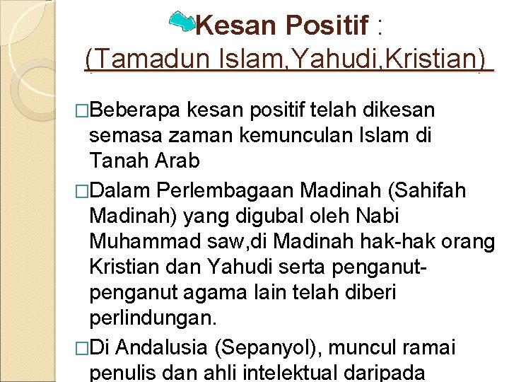 Kesan Positif : (Tamadun Islam, Yahudi, Kristian) �Beberapa kesan positif telah dikesan semasa zaman